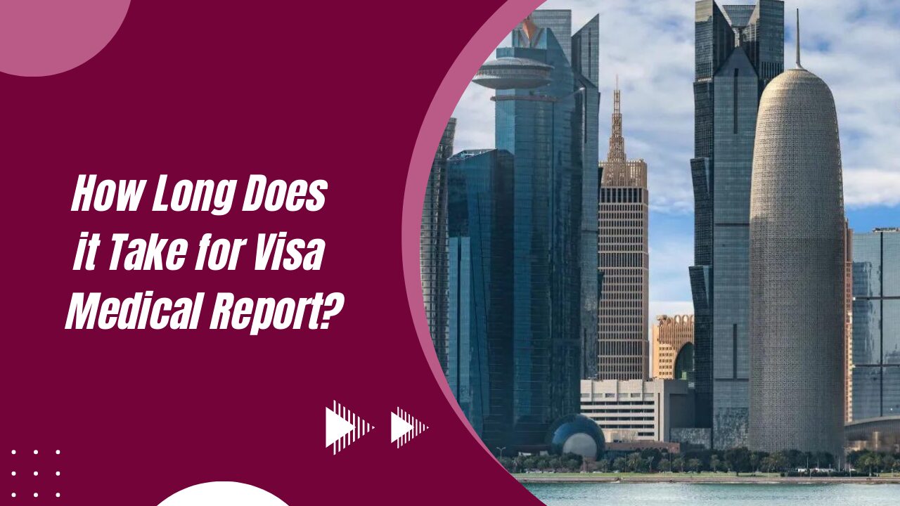 How Long Does it Take for Visa Medical Report?