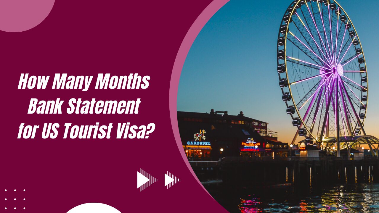 How Many Months Bank Statement for US Tourist Visa?