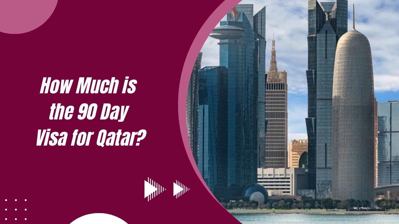 How Much is the 90 Day Visa for Qatar?