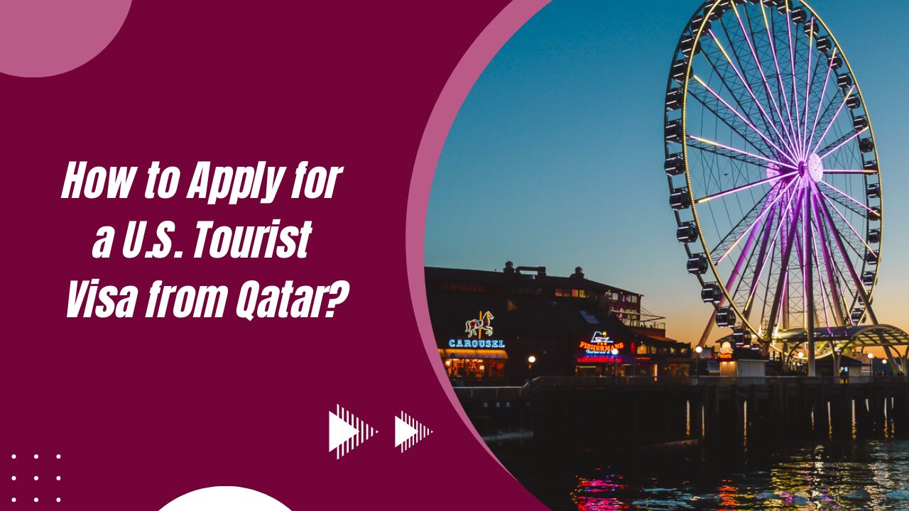 How to Apply for a U.S. Tourist Visa from Qatar?