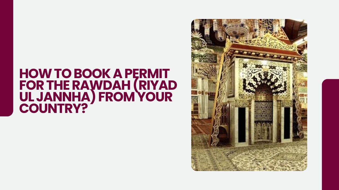 How to Book a Permit for the Rawdah (Riyad ul Jannha) from Your Country?