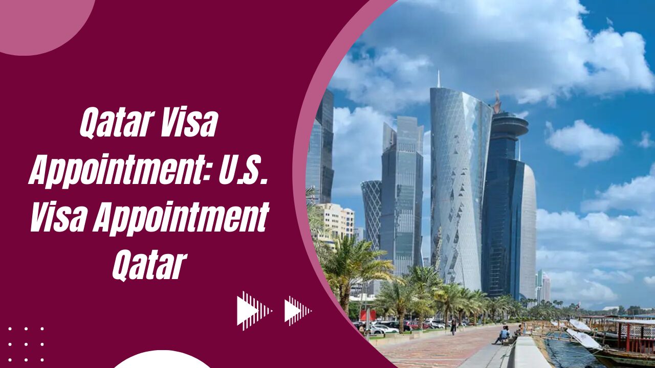 Qatar Visa Appointment - U.S. Visa Appointment Qatar