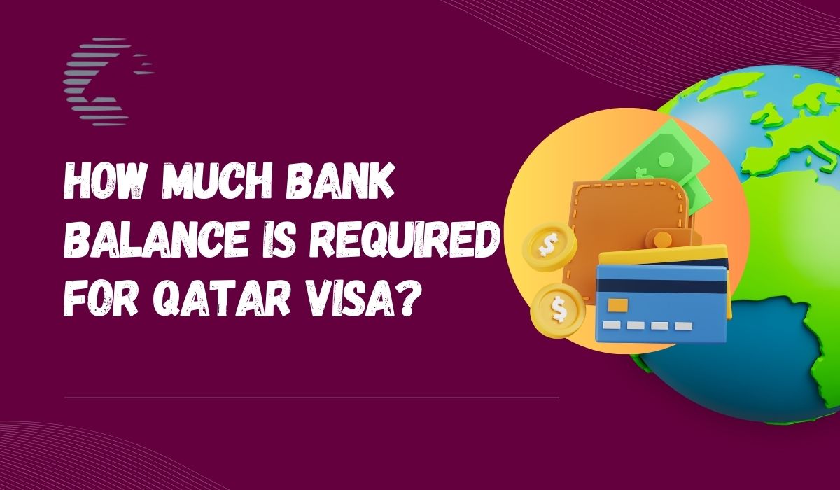 How Much Bank Balance is Required for Qatar Visa?