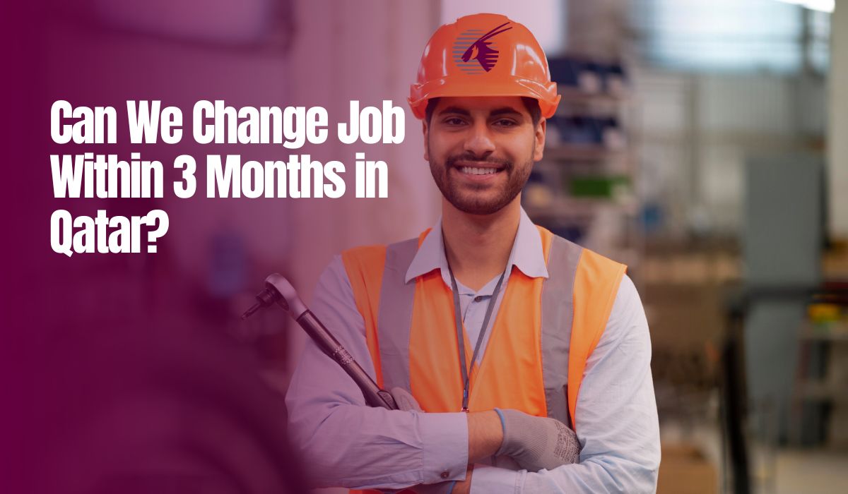 Can We Change Job Within 3 Months in Qatar?